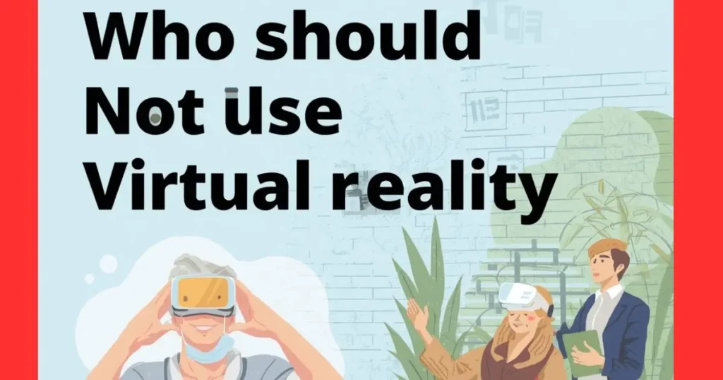 who should not use Virtual Reality